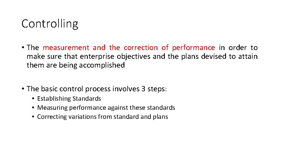 Controlling • The measurement and the correction of performance in order to make sure