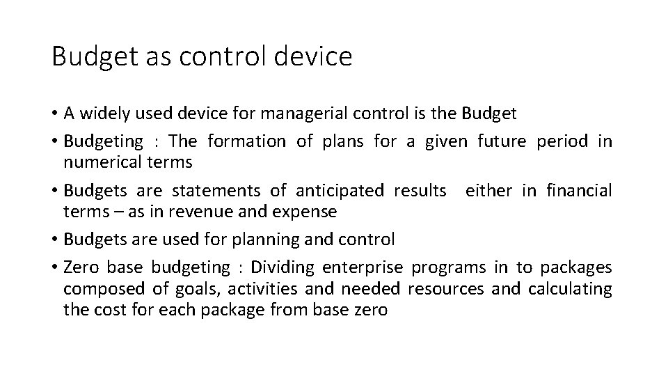 Budget as control device • A widely used device for managerial control is the