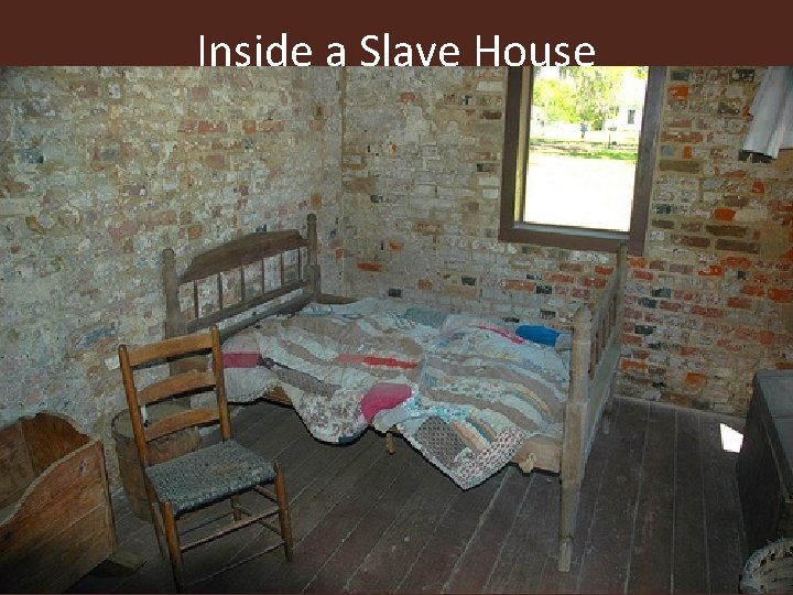 Inside a Slave House 