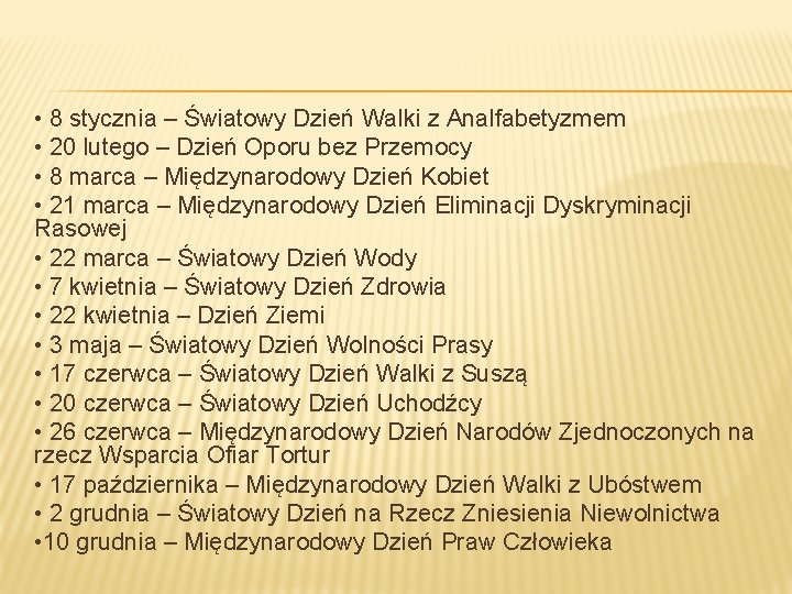  • 8 stycznia – Światowy Dzień Walki z Analfabetyzmem • 20 lutego –