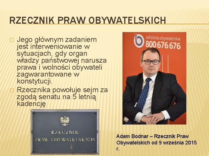 RZECZNIK PRAW OBYWATELSKICH � � Jego głównym zadaniem jest interweniowanie w sytuacjach, gdy organ