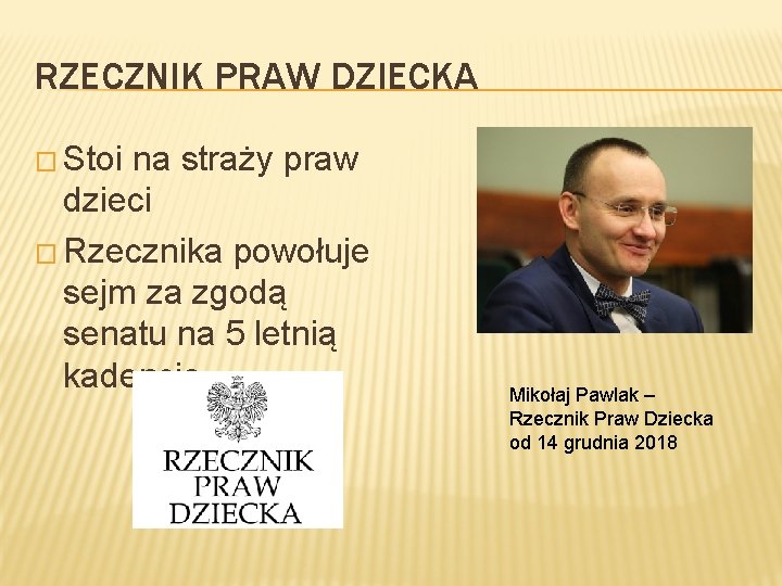 RZECZNIK PRAW DZIECKA � Stoi na straży praw dzieci � Rzecznika powołuje sejm za