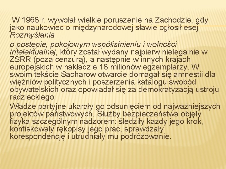 W 1968 r. wywołał wielkie poruszenie na Zachodzie, gdy jako naukowiec o międzynarodowej sławie