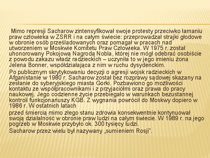 Mimo represji Sacharow zintensyfikował swoje protesty przeciwko łamaniu praw człowieka w ZSRR i na