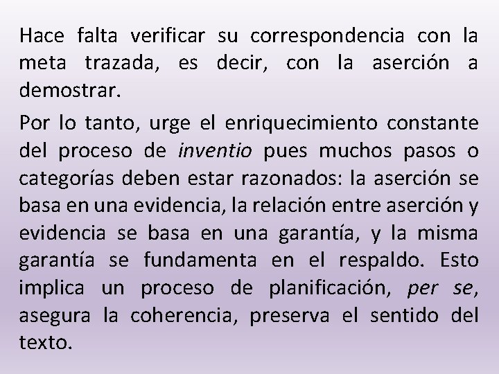 Hace falta verificar su correspondencia con la meta trazada, es decir, con la aserción