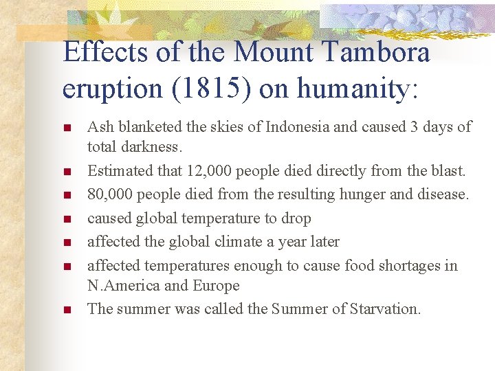 Effects of the Mount Tambora eruption (1815) on humanity: n n n n Ash