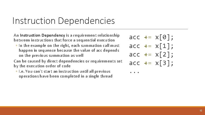 Instruction Dependencies An Instruction Dependency is a requirement relationship between instructions that force a