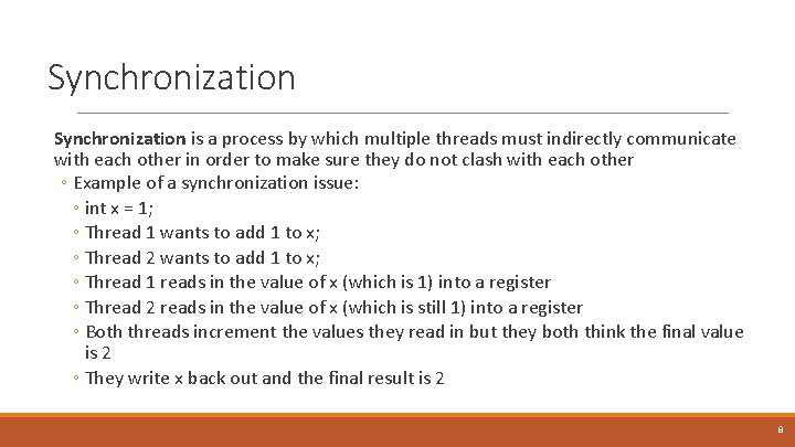 Synchronization is a process by which multiple threads must indirectly communicate with each other