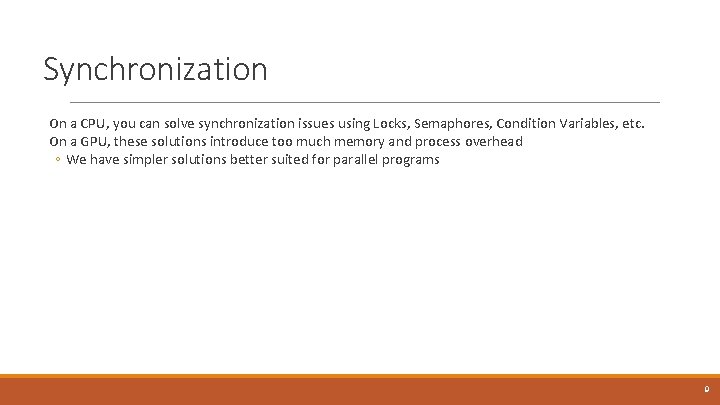 Synchronization On a CPU, you can solve synchronization issues using Locks, Semaphores, Condition Variables,