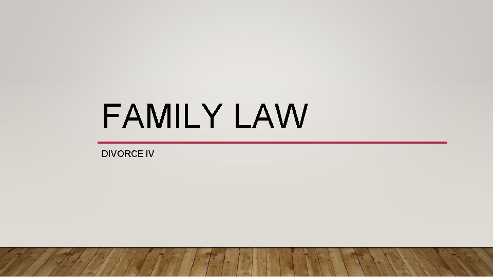 FAMILY LAW DIVORCE IV 