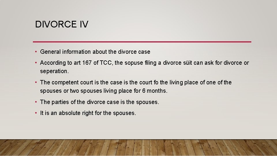 DIVORCE IV • General information about the divorce case • According to art 167