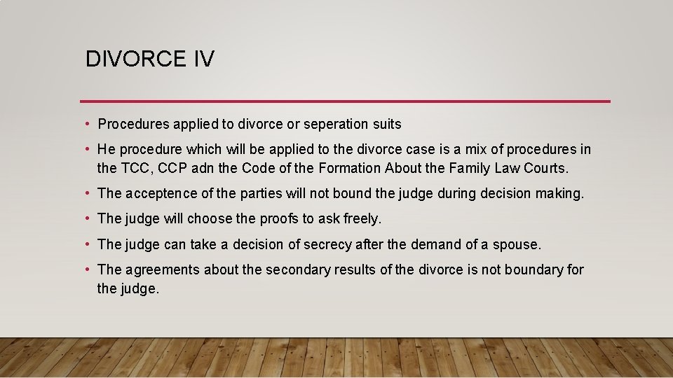 DIVORCE IV • Procedures applied to divorce or seperation suits • He procedure which