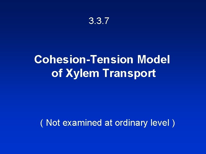 3. 3. 7 Cohesion-Tension Model of Xylem Transport ( Not examined at ordinary level