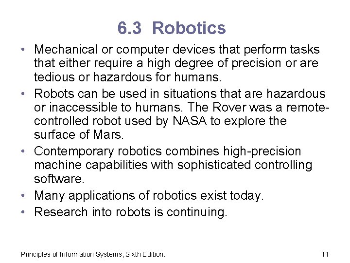 6. 3 Robotics • Mechanical or computer devices that perform tasks that either require