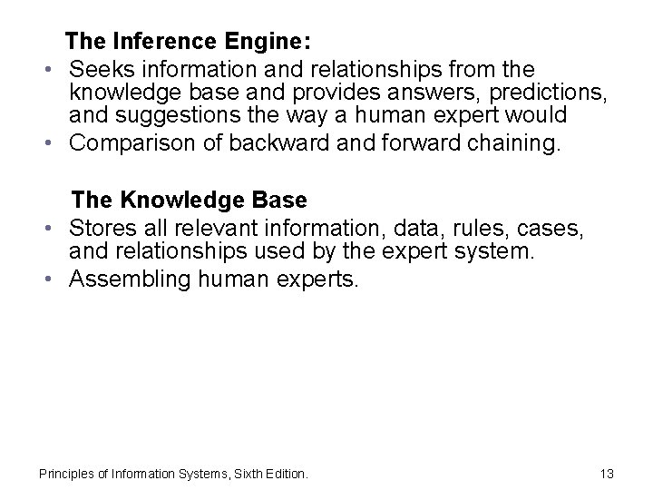 The Inference Engine: • Seeks information and relationships from the knowledge base and provides