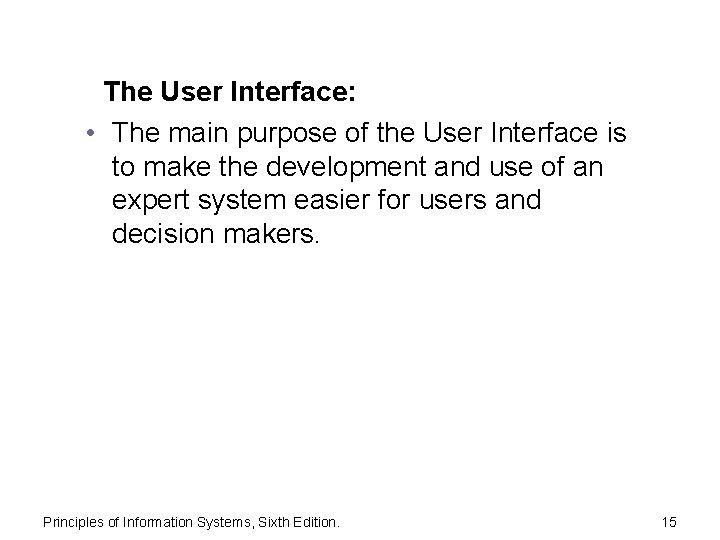 The User Interface: • The main purpose of the User Interface is to make