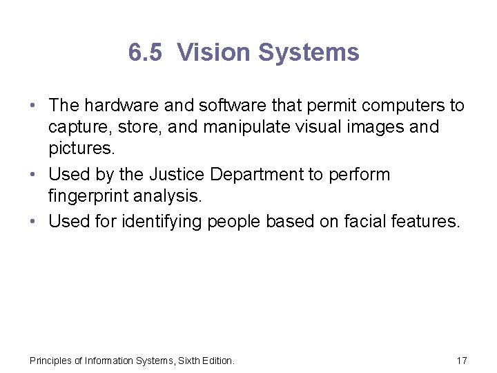 6. 5 Vision Systems • The hardware and software that permit computers to capture,