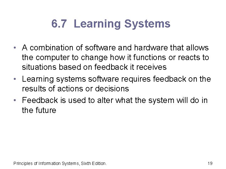 6. 7 Learning Systems • A combination of software and hardware that allows the