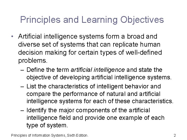 Principles and Learning Objectives • Artificial intelligence systems form a broad and diverse set