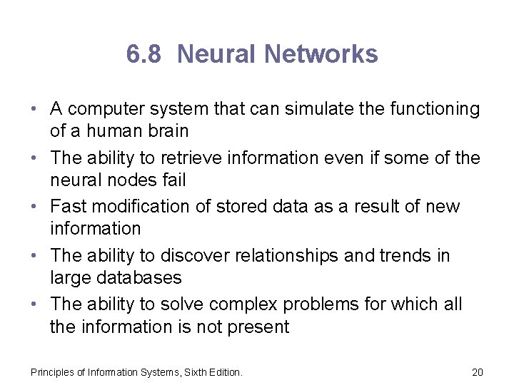6. 8 Neural Networks • A computer system that can simulate the functioning of
