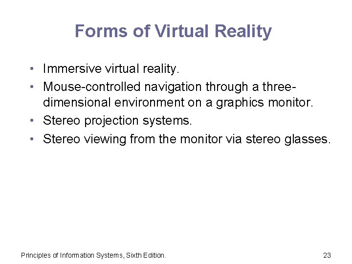 Forms of Virtual Reality • Immersive virtual reality. • Mouse-controlled navigation through a threedimensional