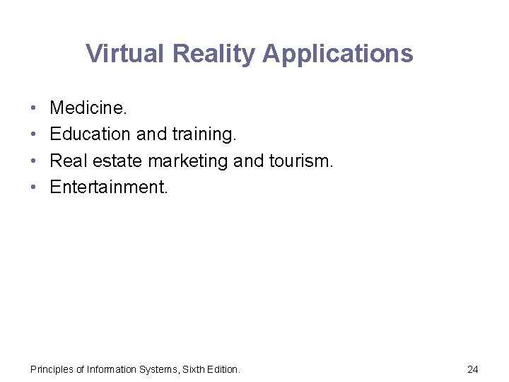 Virtual Reality Applications • • Medicine. Education and training. Real estate marketing and tourism.