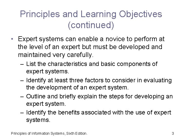 Principles and Learning Objectives (continued) • Expert systems can enable a novice to perform