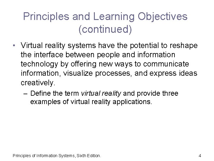 Principles and Learning Objectives (continued) • Virtual reality systems have the potential to reshape