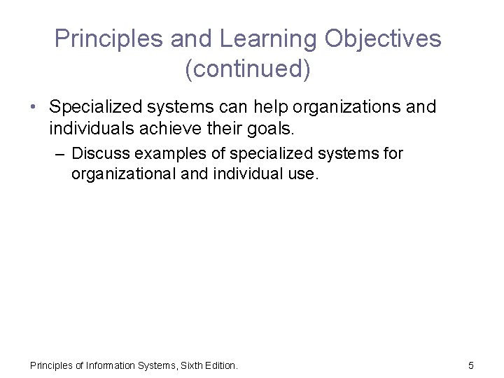 Principles and Learning Objectives (continued) • Specialized systems can help organizations and individuals achieve