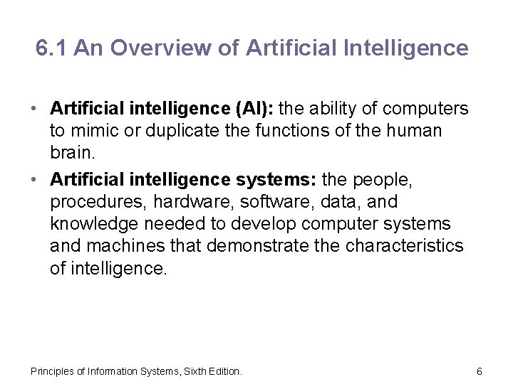 6. 1 An Overview of Artificial Intelligence • Artificial intelligence (AI): the ability of
