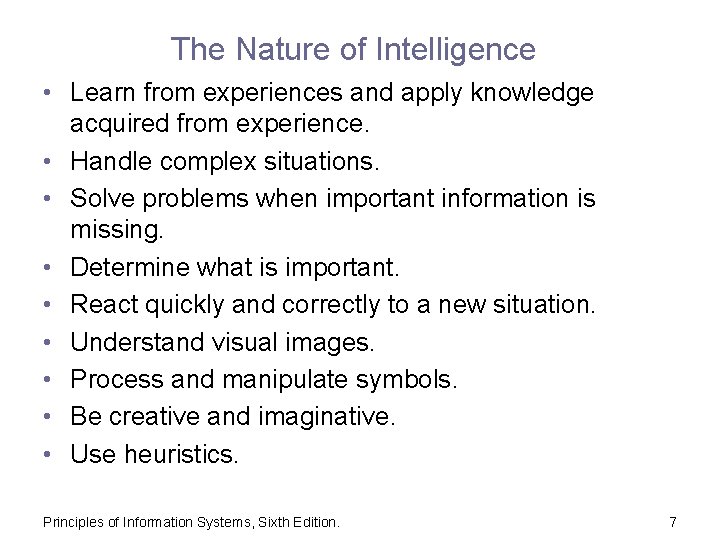 The Nature of Intelligence • Learn from experiences and apply knowledge acquired from experience.