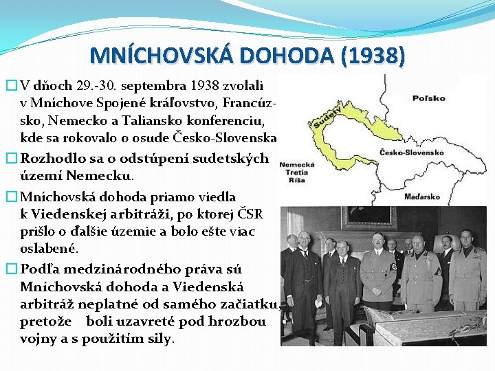 MNÍCHOVSKÁ DOHODA (1938) � V dňoch 29. -30. septembra 1938 zvolali v Mníchove Spojené