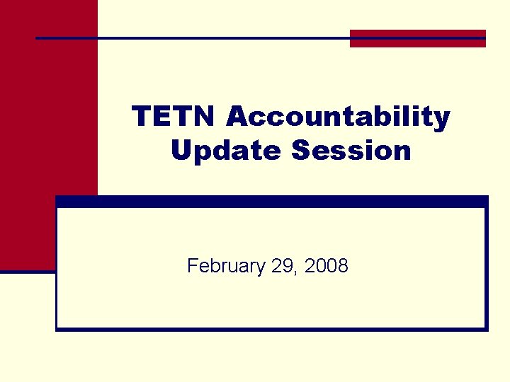 TETN Accountability Update Session February 29, 2008 