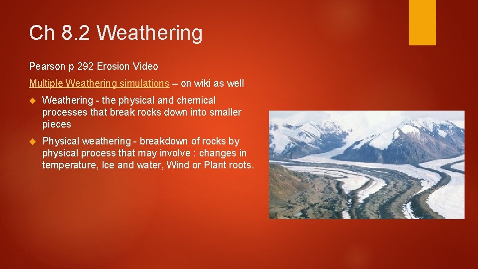 Ch 8. 2 Weathering Pearson p 292 Erosion Video Multiple Weathering simulations – on