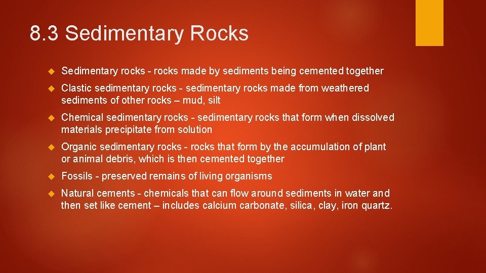 8. 3 Sedimentary Rocks Sedimentary rocks - rocks made by sediments being cemented together