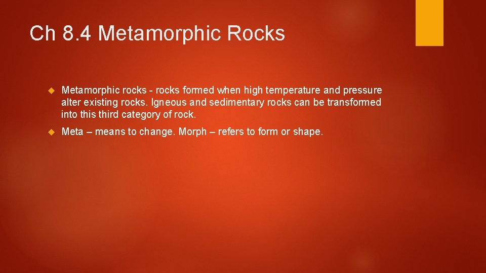 Ch 8. 4 Metamorphic Rocks Metamorphic rocks - rocks formed when high temperature and