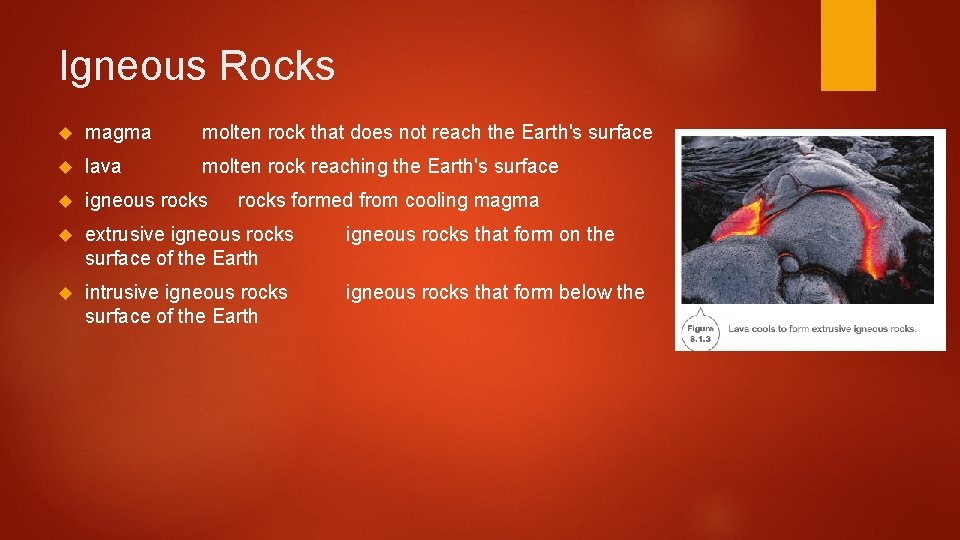 Igneous Rocks magma molten rock that does not reach the Earth's surface lava molten