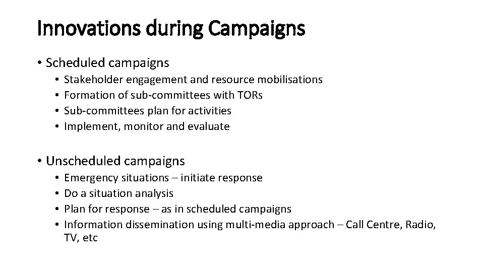 Innovations during Campaigns • Scheduled campaigns • • Stakeholder engagement and resource mobilisations Formation