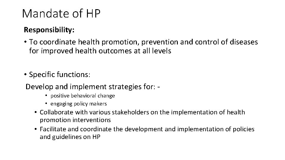 Mandate of HP Responsibility: • To coordinate health promotion, prevention and control of diseases