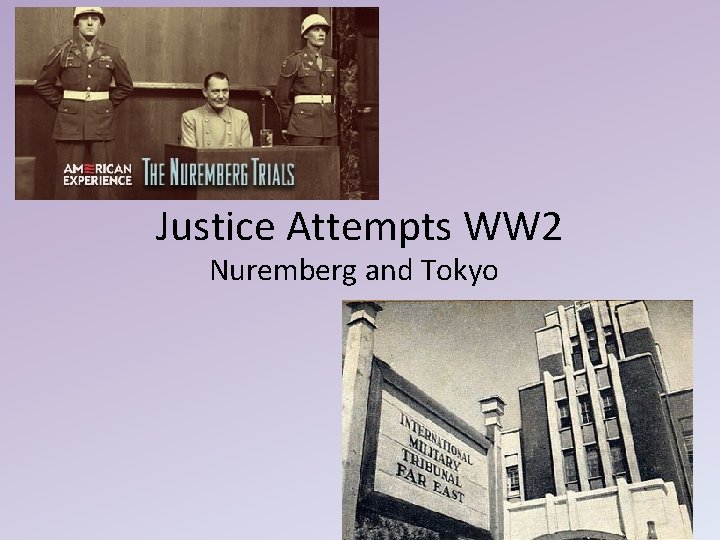 Justice Attempts WW 2 Nuremberg and Tokyo 