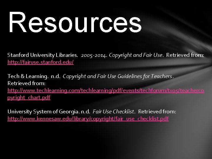 Resources Stanford University Libraries. 2005 -2014. Copyright and Fair Use. Retrieved from: http: //fairuse.