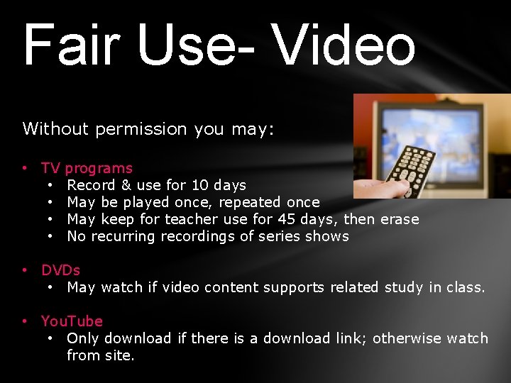 Fair Use- Video Without permission you may: • TV • • programs Record &