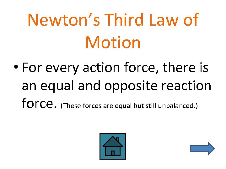 Newton’s Third Law of Motion • For every action force, there is an equal