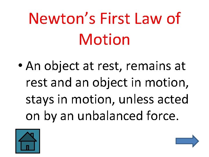 Newton’s First Law of Motion • An object at rest, remains at rest and