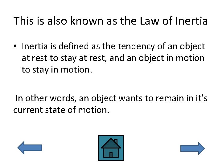 This is also known as the Law of Inertia • Inertia is defined as