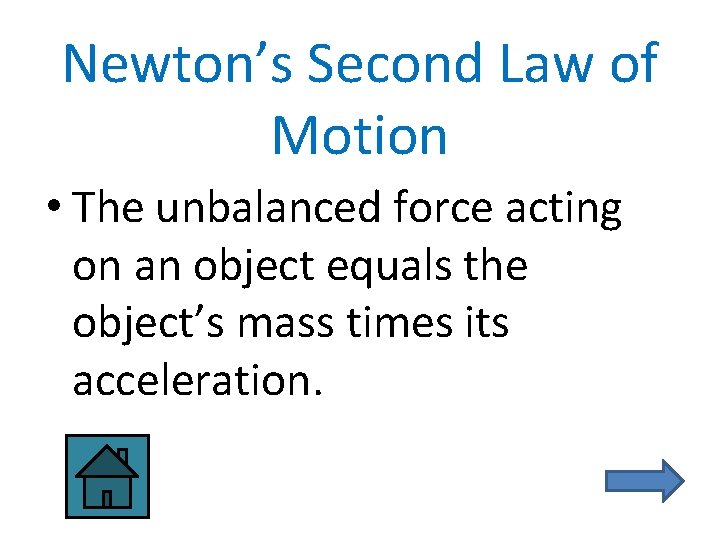 Newton’s Second Law of Motion • The unbalanced force acting on an object equals