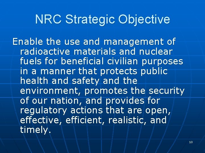 NRC Strategic Objective Enable the use and management of radioactive materials and nuclear fuels