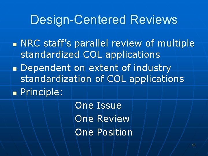 Design-Centered Reviews n n n NRC staff’s parallel review of multiple standardized COL applications