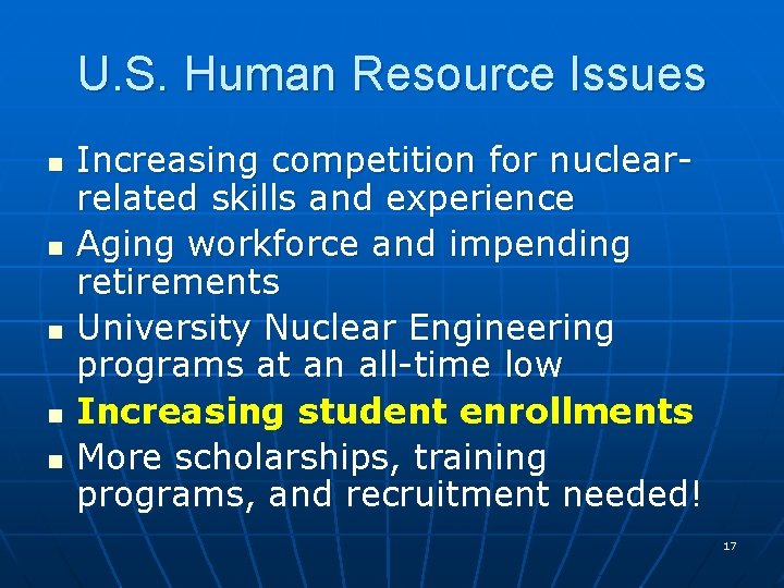 U. S. Human Resource Issues n n n Increasing competition for nuclearrelated skills and