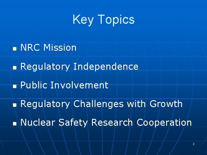 Key Topics n NRC Mission n Regulatory Independence n Public Involvement n Regulatory Challenges